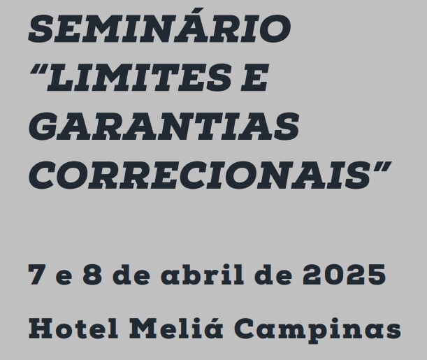Presidente da APLJ participa do Seminário Limites e Garantias Correcionais 8/4/2025
